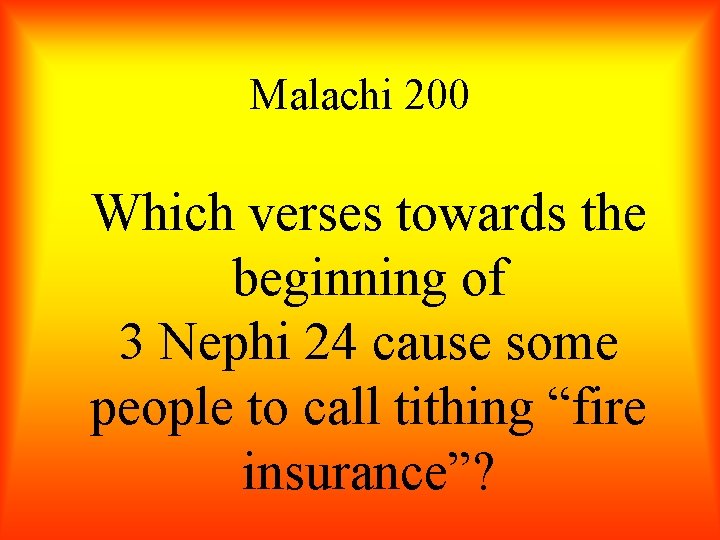 Malachi 200 Which verses towards the beginning of 3 Nephi 24 cause some people