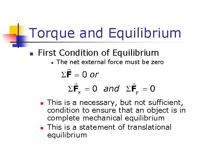 Torque and Equilibrium n First Condition of Equilibrium n n n The net external