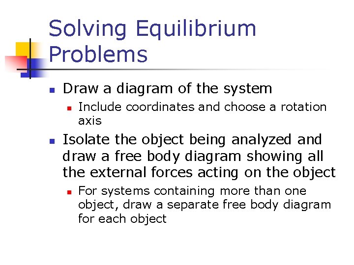 Solving Equilibrium Problems n Draw a diagram of the system n n Include coordinates