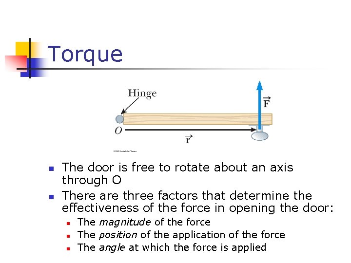 Torque n n The door is free to rotate about an axis through O