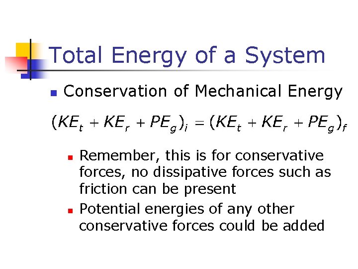 Total Energy of a System n Conservation of Mechanical Energy n n Remember, this