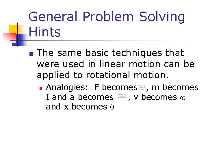 General Problem Solving Hints n The same basic techniques that were used in linear