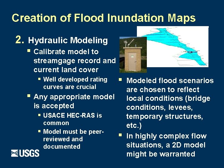 Creation of Flood Inundation Maps 2. Hydraulic Modeling § Calibrate model to streamgage record