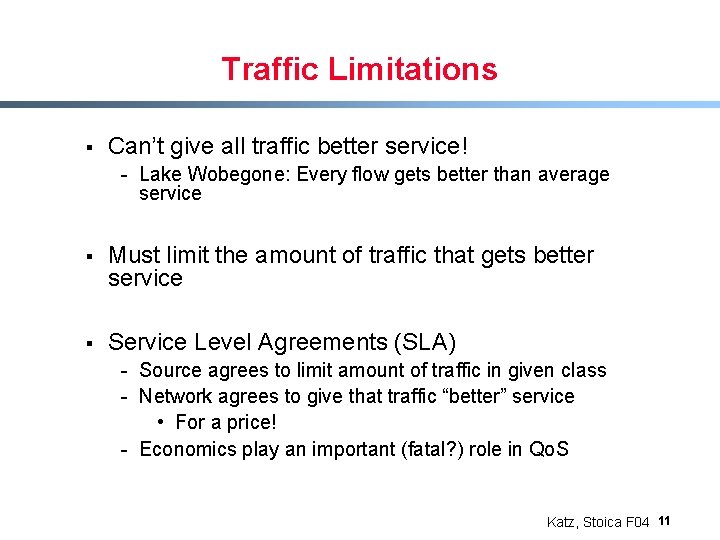 Traffic Limitations § Can’t give all traffic better service! - Lake Wobegone: Every flow