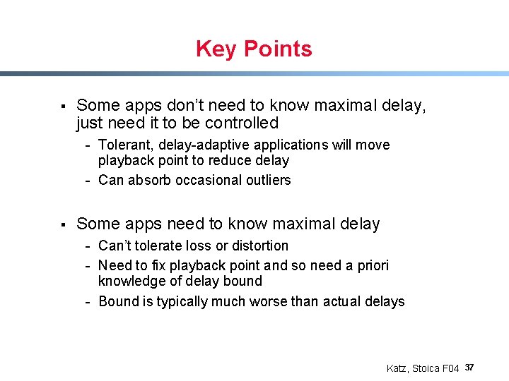 Key Points § Some apps don’t need to know maximal delay, just need it