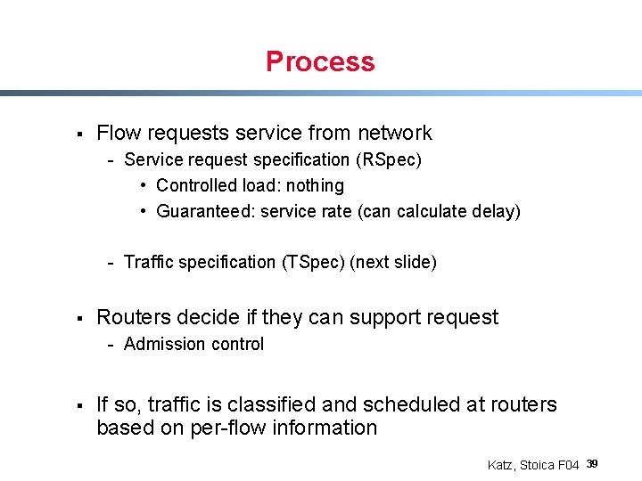 Process § Flow requests service from network - Service request specification (RSpec) • Controlled