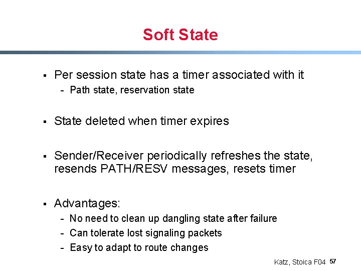 Soft State § Per session state has a timer associated with it - Path