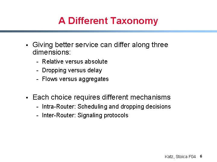 A Different Taxonomy § Giving better service can differ along three dimensions: - Relative