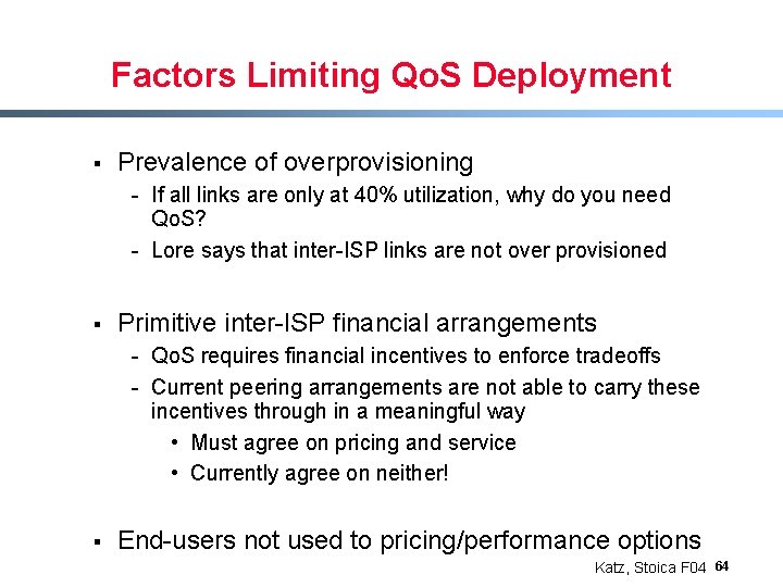Factors Limiting Qo. S Deployment § Prevalence of overprovisioning - If all links are