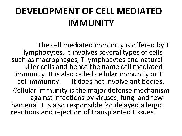 DEVELOPMENT OF CELL MEDIATED IMMUNITY The cell mediated immunity is offered by T lymphocytes.