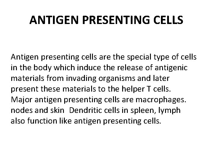 ANTIGEN PRESENTING CELLS Antigen presenting cells are the special type of cells in the