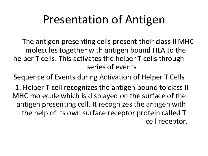 Presentation of Antigen The antigen presenting cells present their class II MHC molecules together