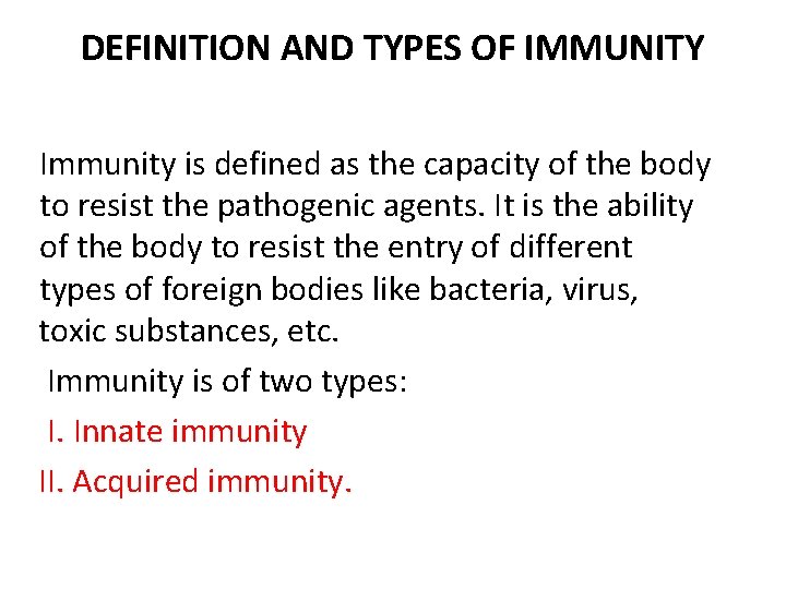 DEFINITION AND TYPES OF IMMUNITY Immunity is defined as the capacity of the body