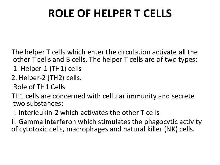 ROLE OF HELPER T CELLS The helper T cells which enter the circulation activate