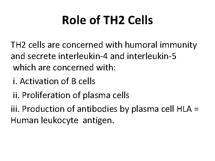 Role of TH 2 Cells TH 2 cells are concerned with humoral immunity and