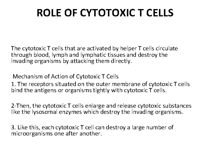 ROLE OF CYTOTOXIC T CELLS The cytotoxic T cells that are activated by helper
