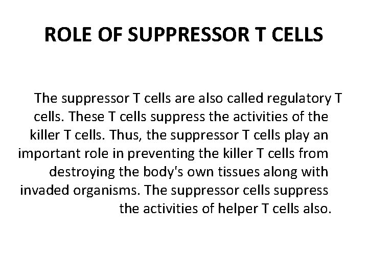 ROLE OF SUPPRESSOR T CELLS The suppressor T cells are also called regulatory T