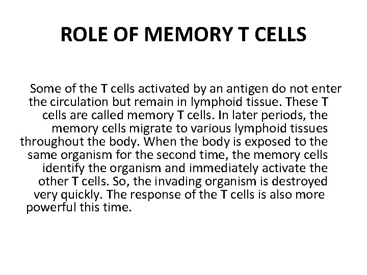 ROLE OF MEMORY T CELLS Some of the T cells activated by an antigen