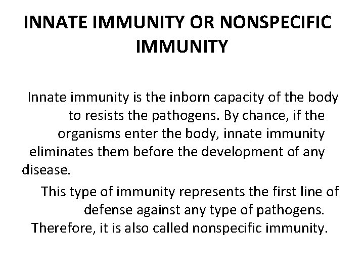 INNATE IMMUNITY OR NONSPECIFIC IMMUNITY Innate immunity is the inborn capacity of the body