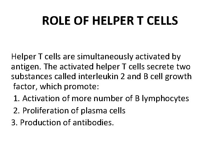 ROLE OF HELPER T CELLS Helper T cells are simultaneously activated by antigen. The