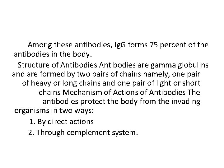 Among these antibodies, Ig. G forms 75 percent of the antibodies in the body.