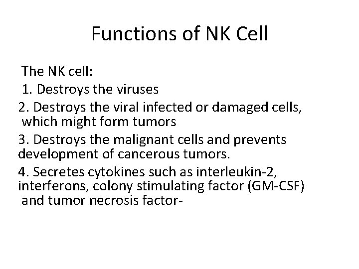 Functions of NK Cell The NK cell: 1. Destroys the viruses 2. Destroys the