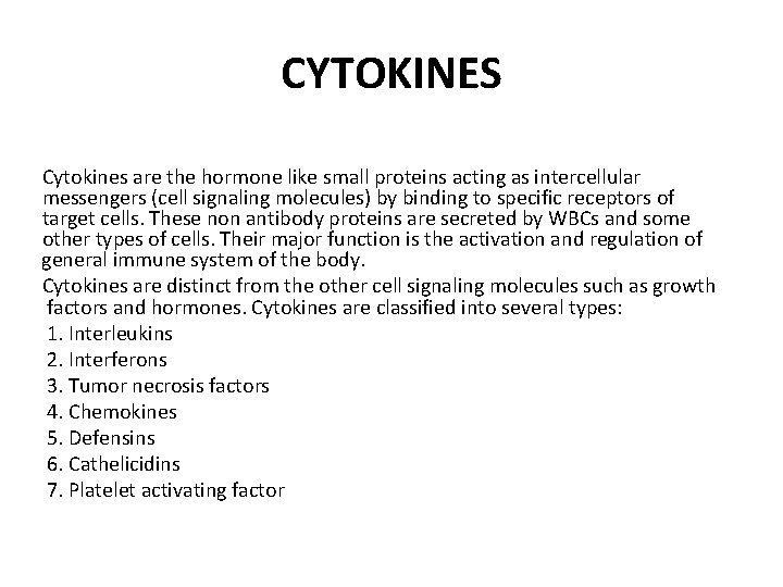 CYTOKINES Cytokines are the hormone like small proteins acting as intercellular messengers (cell signaling