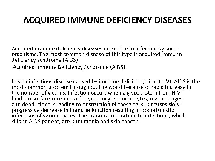 ACQUIRED IMMUNE DEFICIENCY DISEASES Acquired immune deficiency diseases occur due to infection by some