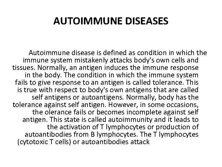AUTOIMMUNE DISEASES Autoimmune disease is defined as condition in which the immune system mistakenly