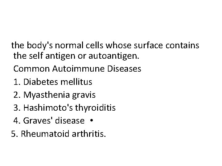 the body's normal cells whose surface contains the self antigen or autoantigen. Common Autoimmune