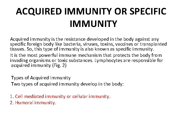 ACQUIRED IMMUNITY OR SPECIFIC IMMUNITY Acquired immunity is the resistance developed in the body