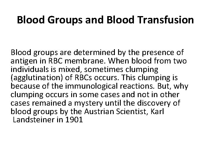 Blood Groups and Blood Transfusion Blood groups are determined by the presence of antigen