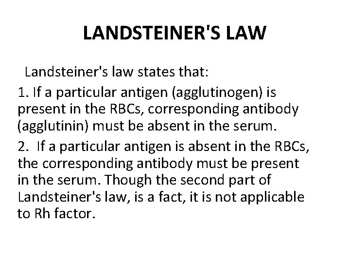 LANDSTEINER'S LAW Landsteiner's law states that: 1. If a particular antigen (agglutinogen) is present