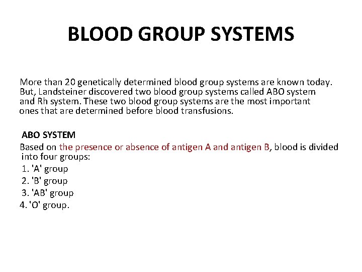 BLOOD GROUP SYSTEMS More than 20 genetically determined blood group systems are known today.