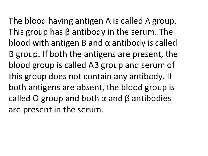 The blood having antigen A is called A group. This group has β antibody
