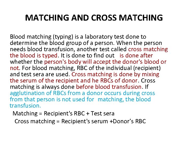 MATCHING AND CROSS MATCHING Blood matching (typing) is a laboratory test done to determine
