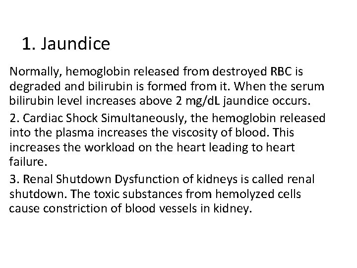 1. Jaundice Normally, hemoglobin released from destroyed RBC is degraded and bilirubin is formed