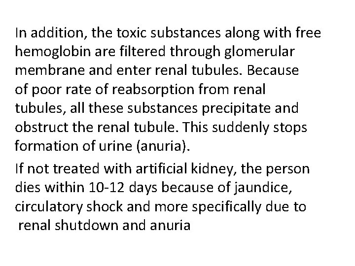In addition, the toxic substances along with free hemoglobin are filtered through glomerular membrane