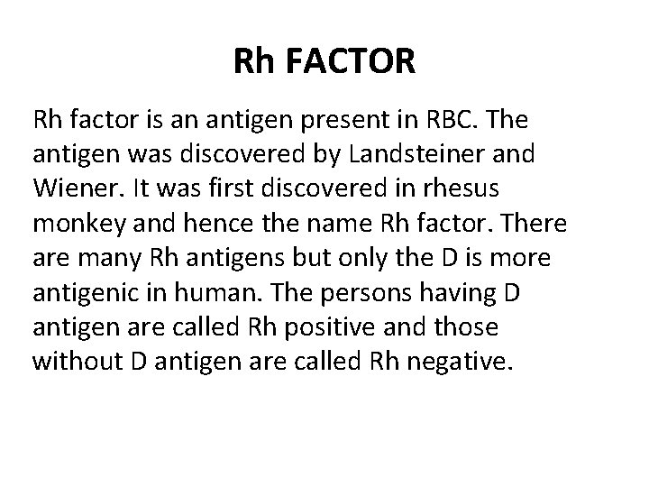 Rh FACTOR Rh factor is an antigen present in RBC. The antigen was discovered