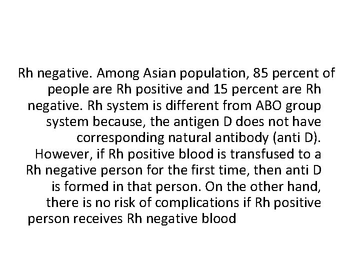 Rh negative. Among Asian population, 85 percent of people are Rh positive and 15