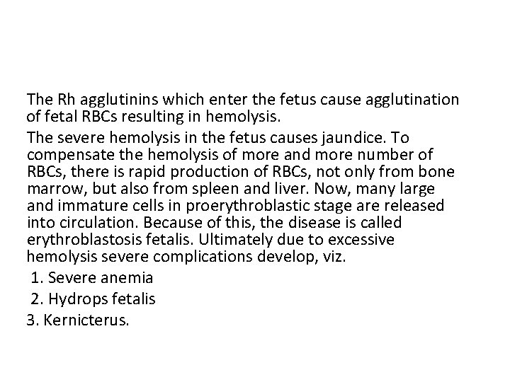 The Rh agglutinins which enter the fetus cause agglutination of fetal RBCs resulting in