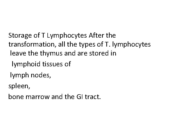 Storage of T Lymphocytes After the transformation, all the types of T. lymphocytes leave