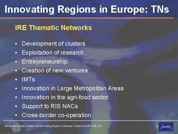 Innovating Regions in Europe: TNs IRE Thematic Networks • • • Development of clusters