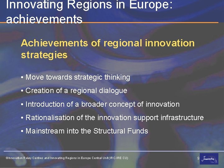 Innovating Regions in Europe: achievements Achievements of regional innovation strategies • Move towards strategic
