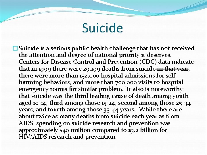 Suicide �Suicide is a serious public health challenge that has not received the attention