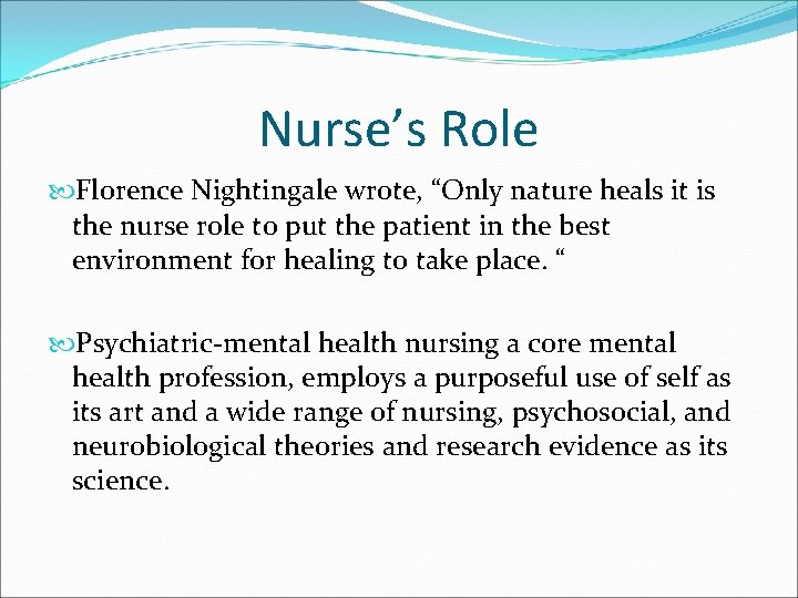 Nurse’s Role Florence Nightingale wrote, “Only nature heals it is the nurse role to
