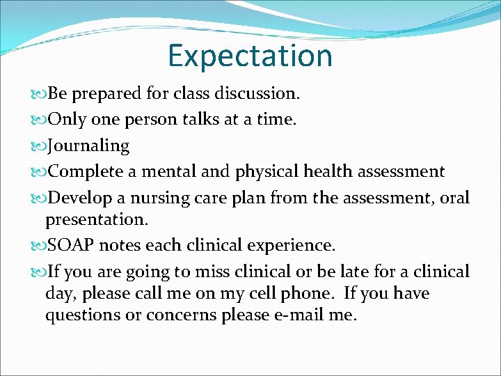 Expectation Be prepared for class discussion. Only one person talks at a time. Journaling