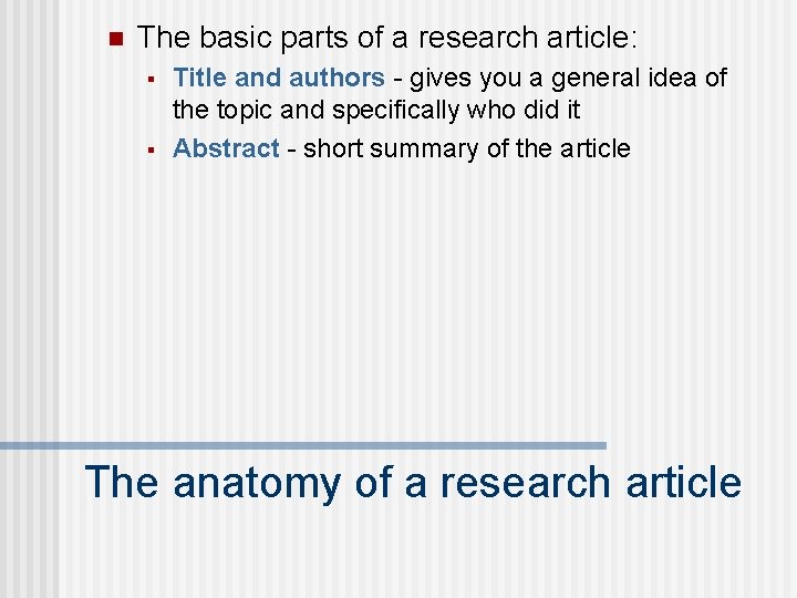 n The basic parts of a research article: § § Title and authors -