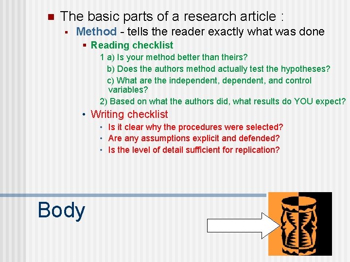 n The basic parts of a research article : § Method - tells the
