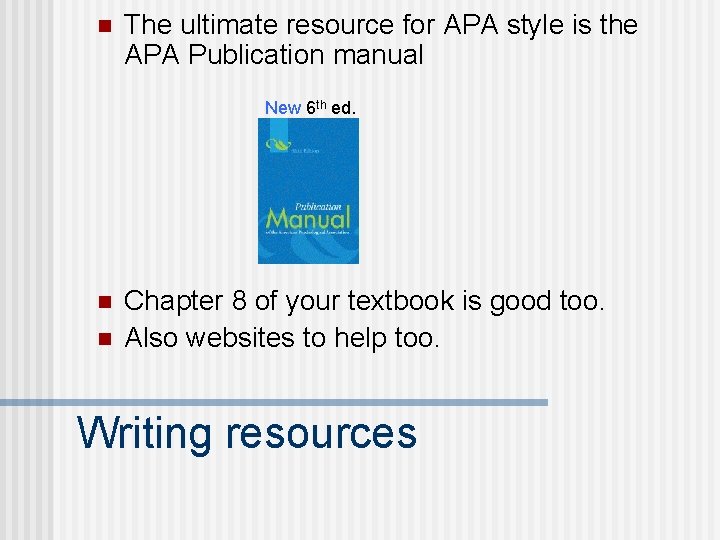 n The ultimate resource for APA style is the APA Publication manual New 6